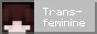 Transfeminine!
